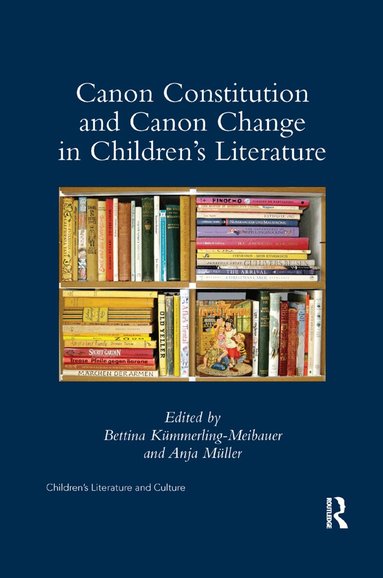 Bettina Kümmerling-Meibauer, Anja Muller - Canon Constitution and Canon Change in Children's Literature, Häftad
