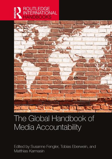 Susanne Fengler, Tobias Eberwein, Matthias Karmasin - Global Handbook of Media Accountability, Inbunden