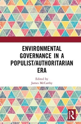Environmental Governance in a Populist/Authoritarian Era 1