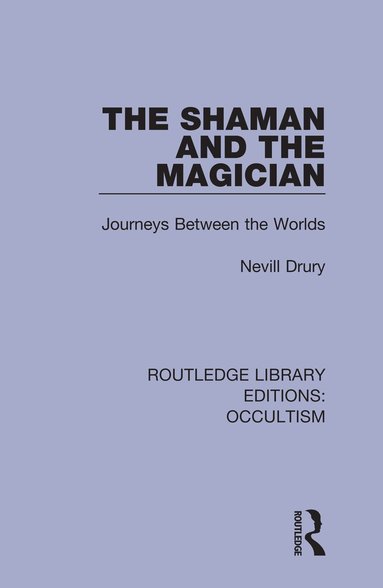 Nevill Drury - Shaman and the Magician, Inbunden