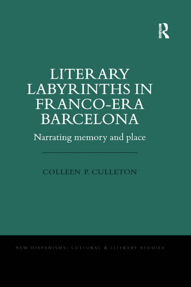Colleen P. Culleton - Literary Labyrinths in Franco-Era Barcelona, Häftad