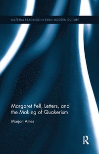 bokomslag Margaret Fell, Letters, and the Making of Quakerism