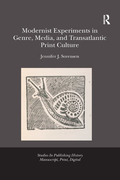 Jennifer Julia Sorensen - Modernist Experiments in Genre, Media, and Transatlantic Print Culture, Häftad