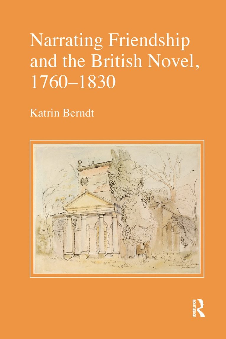 Narrating Friendship and the British Novel, 1760-1830 1