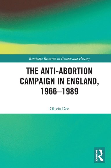 bokomslag Anti-Abortion Campaign in England, 1966-1989