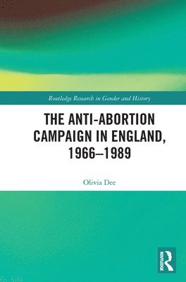 bokomslag The Anti-Abortion Campaign in England, 1966-1989