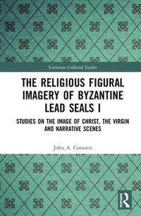 bokomslag The Religious Figural Imagery of Byzantine Lead Seals I