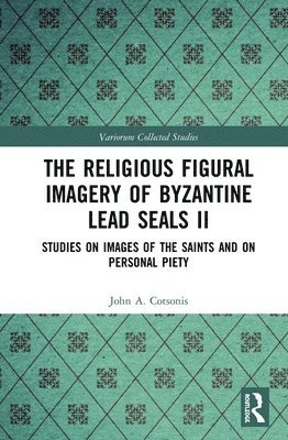 bokomslag The Religious Figural Imagery of Byzantine Lead Seals II