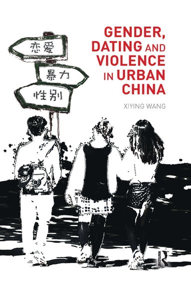 bokomslag Gender, Dating and Violence in Urban China