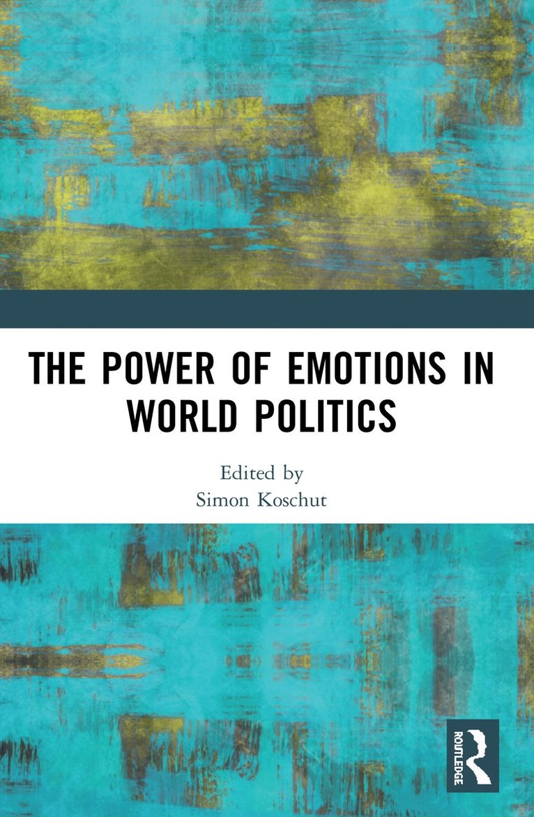 Simon Koschut, Germany) Koschut, Simon (Free University Berlin - Power of Emotions in World Politics, Häftad