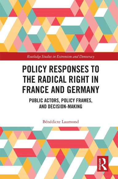 Bénédicte Laumond - Policy Responses to the Radical Right in France and Germany, Inbunden
