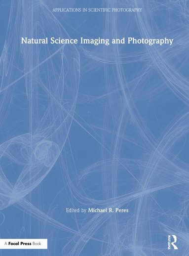 Michael R. Peres - Natural Science Imaging and Photography, Inbunden