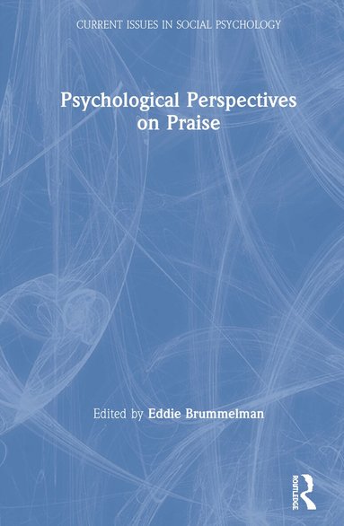 Eddie Brummelman - Psychological Perspectives on Praise, Inbunden
