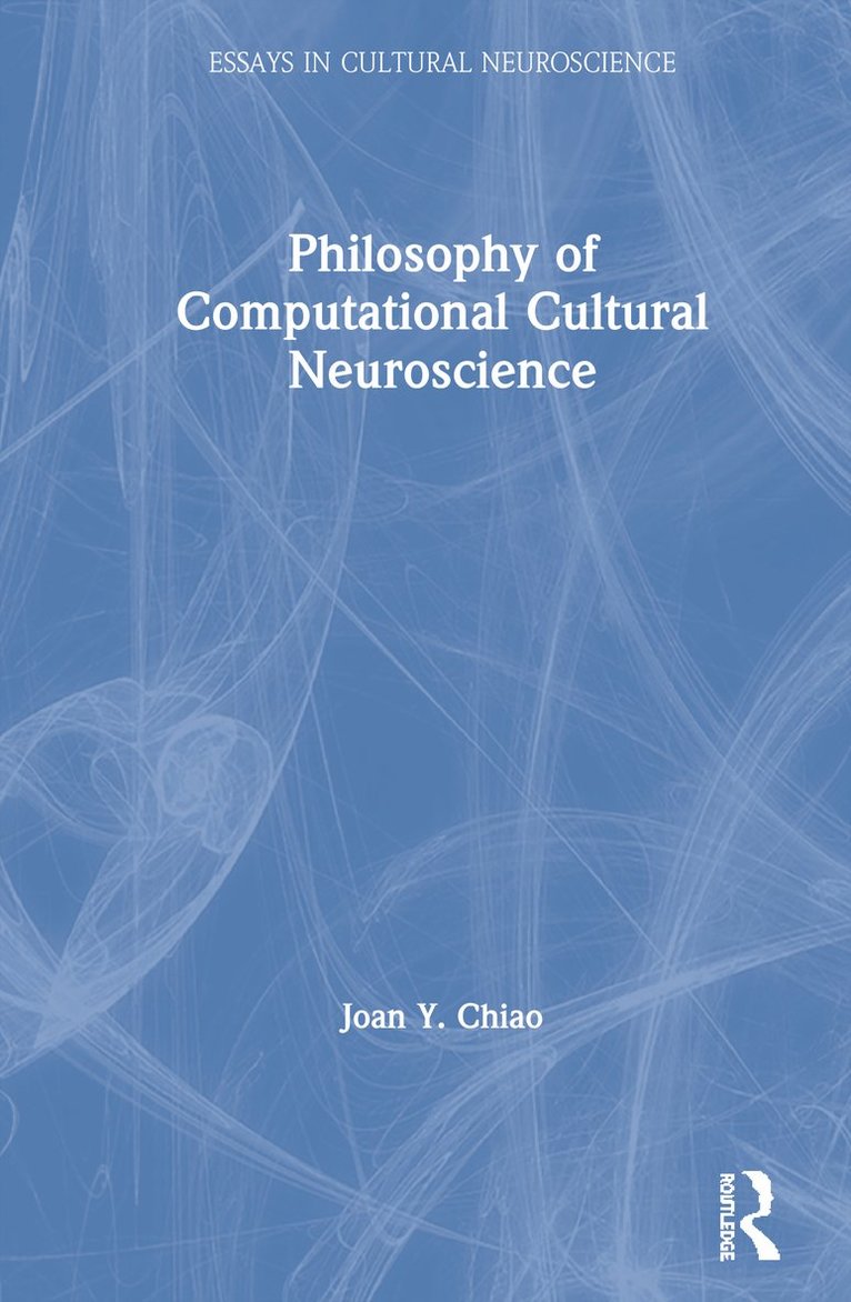 Joan Y Chiao, Joan Y. Chiao - Philosophy of Computational Cultural Neuroscience, Inbunden