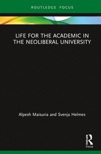 bokomslag Life for the Academic in the Neoliberal University