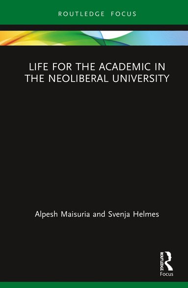 bokomslag Life for the Academic in the Neoliberal University