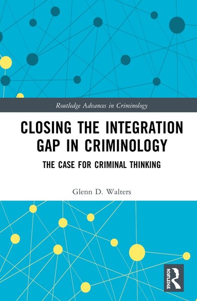 Glenn D. Walters - Closing the Integration Gap in Criminology, Inbunden