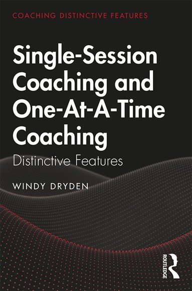 Windy Dryden - Single-Session Coaching and One-At-A-Time Coaching, Inbunden