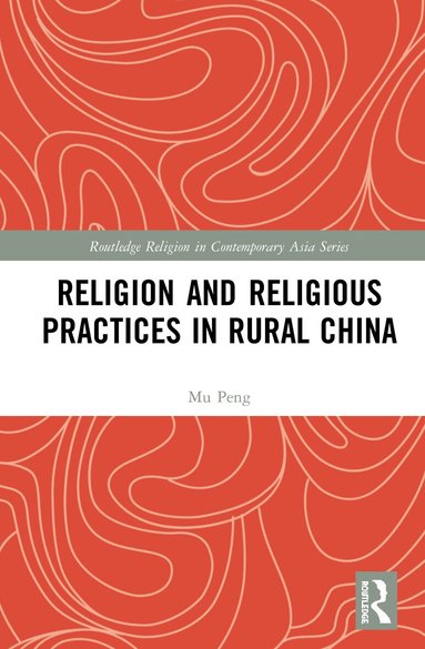 Mu Peng - Religion and Religious Practices in Rural China, Inbunden