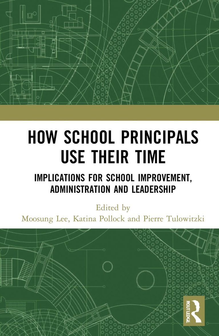 Moosung Lee, Katina Pollock, Pierre Tulowitzki, Australia) Lee, Moosung (University of Canberra - How School Principals Use Their Time, Inbunden
