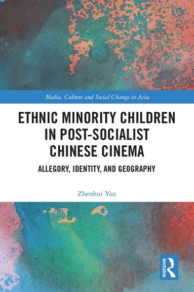 Zhenhui Yan - Ethnic Minority Children in Post-Socialist Chinese Cinema, Inbunden