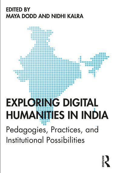 Maya Dodd, Nidhi Kalra - Exploring Digital Humanities in India, Häftad