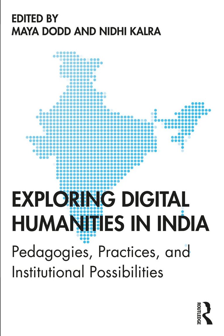 Maya Dodd, Nidhi Kalra - Exploring Digital Humanities in India, Häftad
