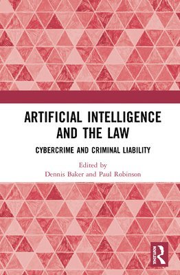 Dennis J. Baker, Paul H. Robinson - Artificial Intelligence and the Law, Inbunden