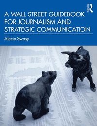 bokomslag A Wall Street Guidebook for Journalism and Strategic Communication