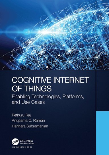 Pethuru Raj, Anupama C. Raman, Harihara Subramanian - Cognitive Internet of Things, Inbunden
