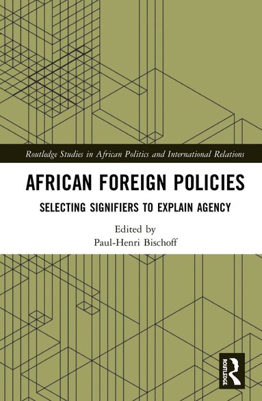Paul-Henri Bischoff - African Foreign Policies, Inbunden