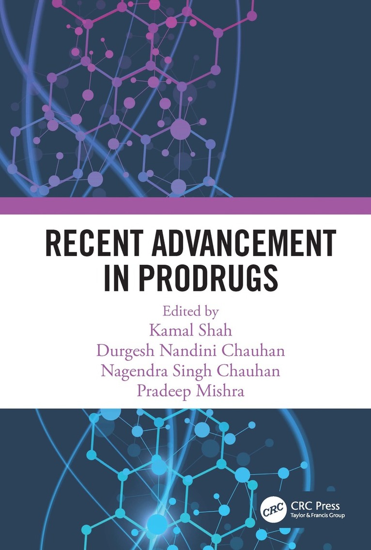Kamal Shah, Durgesh Nandini Chauhan, Nagendra Singh Chauhan, Pradeep Mishra, Raipur) Singh Chauhan, Nagendra (Drugs Testing Laboratory Avam Anusandhan Kendra - Recent Advancement in Prodrugs, Inbunden
