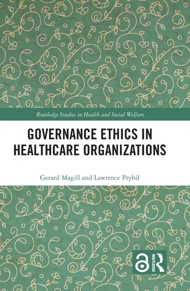 Gerard Magill, Lawrence Prybil - Governance Ethics in Healthcare Organizations, Inbunden