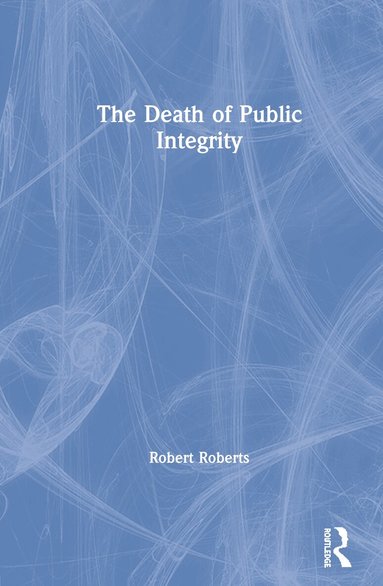 Robert Roberts - Death of Public Integrity, Häftad