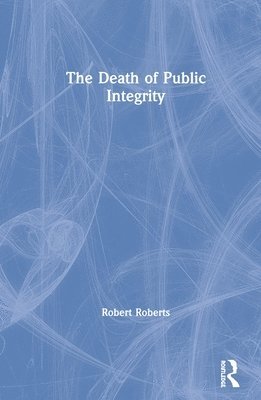 The Death of Public Integrity 1