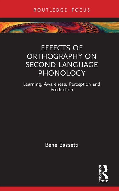 Bene Bassetti - Effects of Orthography on Second Language Phonology, Inbunden