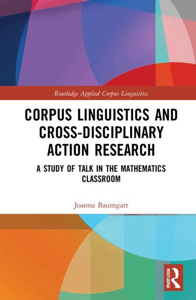 Joanna Baumgart - Corpus Linguistics and Cross-Disciplinary Action Research, Inbunden