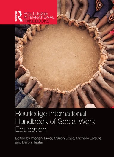 Imogen Taylor, Marion Bogo, Michelle Lefevre, Barbra Teater - Routledge International Handbook of Social Work Education, Häftad