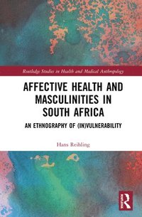 bokomslag Affective Health and Masculinities in South Africa