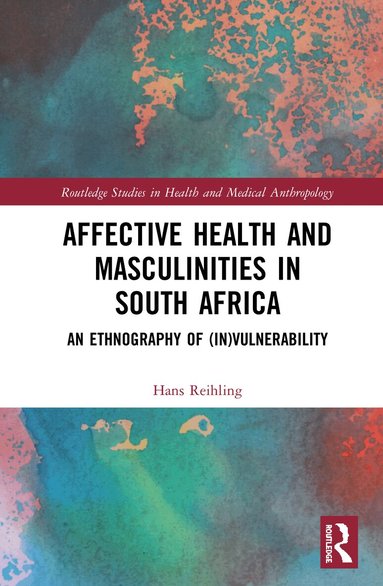 Hans Reihling - Affective Health and Masculinities in South Africa, Inbunden