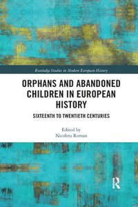 bokomslag Orphans and Abandoned Children in European History