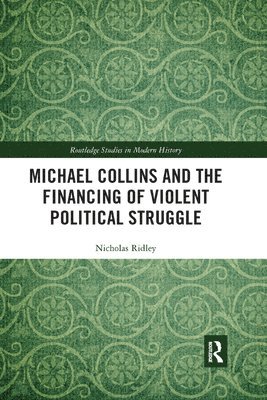 Michael Collins and the Financing of Violent Political Struggle 1