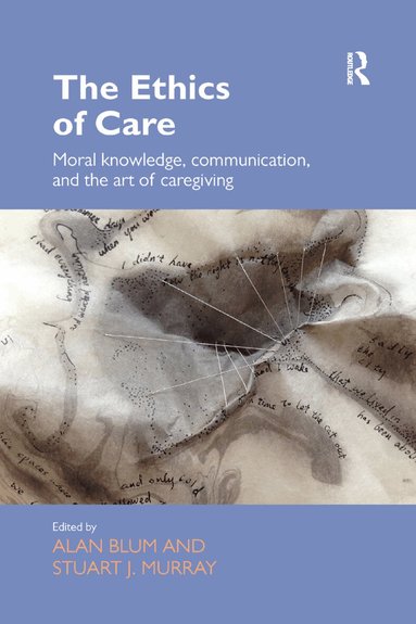 Alan Blum, Stuart Murray - Ethics of Care, Häftad