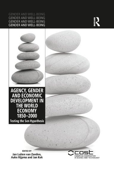 Jan Luiten van Zanden, Auke Rijpma, Jan Kok - Agency, Gender and Economic Development in the World Economy 1850–2000, Häftad