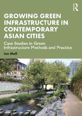 Growing Green Infrastructure in Contemporary Asian Cities 1