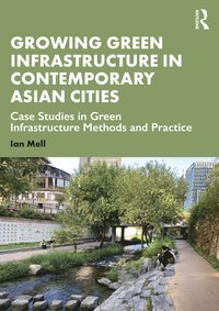 bokomslag Growing Green Infrastructure in Contemporary Asian Cities