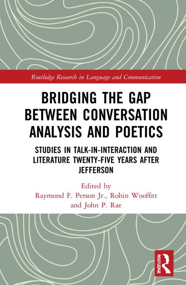 Raymond F. Person, Jr., Robin Wooffitt, John P. Rae - Bridging the Gap Between Conversation Analysis and Poetics, Inbunden