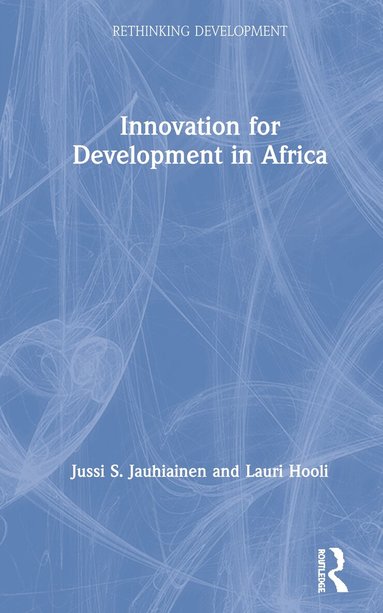 Jussi S. Jauhiainen, Lauri Hooli - Innovation for Development in Africa, Inbunden