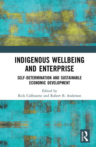 Rick Colbourne, Robert B. Anderson - Indigenous Wellbeing and Enterprise, Inbunden