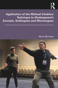 bokomslag Application of the Michael Chekhov Technique to Shakespeares Sonnets, Soliloquies and Monologues